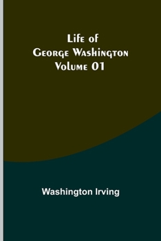 Life of George Washington; Volume 01