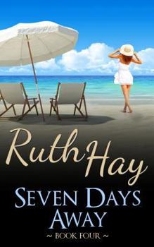 Seven Days Away: A Seven Days Novel - Book #4 of the e, Back & Beyond