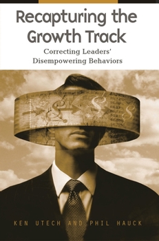 Hardcover Recapturing the Growth Track: Correcting Leaders' Disempowering Behaviors Book