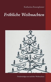 Fröhliche Weihnachten: enkwürdiges um und über Weihnachten