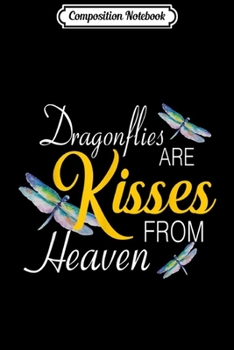 Paperback Composition Notebook: Dragonflies are Kisses From Heaven Angels Memory Funny Journal/Notebook Blank Lined Ruled 6x9 100 Pages Book