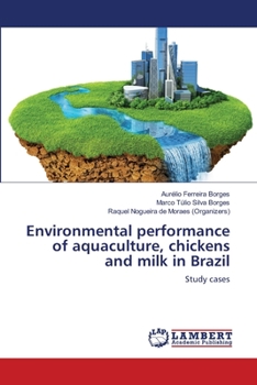 Paperback Environmental performance of aquaculture, chickens and milk in Brazil Book