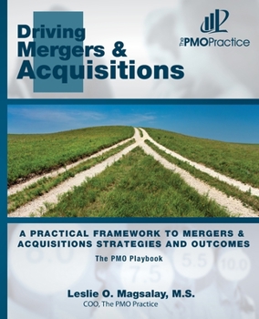 Paperback The PMO Playbook: Driving Mergers & Acquisitions: A Practical Framework to Mergers & Acquisitions Strategies and Outcomes Book