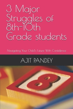 3 Major Struggles of 8th-10th Grade students: Navigating Your Child’s Future With Confidence