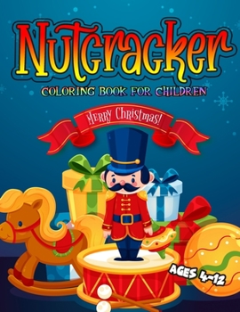 Paperback Nutcracker Coloring Book For Children Ages 4-12 Merry Christmas: Countdown to Christmas Coloring Pages For Kids Preschoolers and Toddlers Book