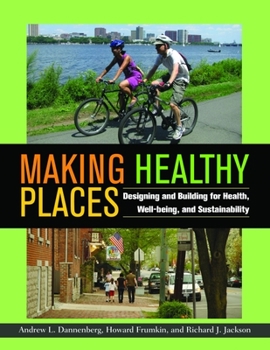 Paperback Making Healthy Places: Designing and Building for Health, Well-Being, and Sustainability Book