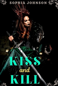 KISS AND KILL: Passionate Lies, Fatal Consequences