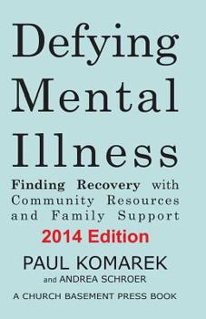 Paperback Defying Mental Illness 2014 Edition: Finding Recovery with Community Resources and Family Support Book