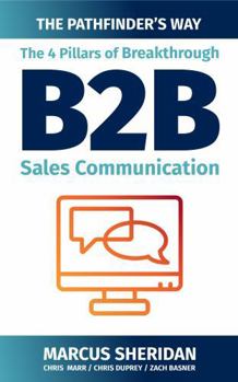 The 4 Pillars of Breakthrough B2B Sales Communication: The Pathfinder's Way