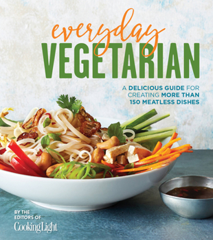 Paperback Everyday Vegetarian: A Delicious Guide for Creating More Than 150 Meatless Dishes Book