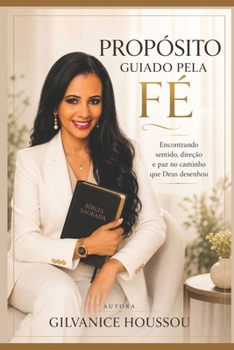 Propósito Guiado pela Fé: Encontrando sentido, direção e paz no caminho que Deus desenhou (Portuguese Edition)