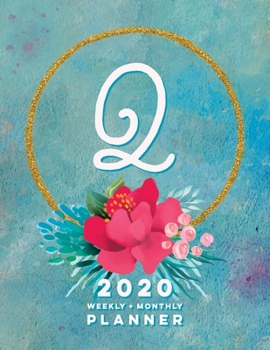 Q: 2020 Weekly + Monthly Planner: Monogram Letter Q Jan 2020 to Dec 2020 Weekly Planner with Initial Q with Habit Trackers, Calendar Views & Lined ... Cover (Monogrammed 2020 Day Planner Letter Q)