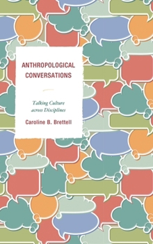 Hardcover Anthropological Conversations: Talking Culture across Disciplines Book