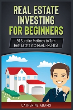 Paperback Real Estate Investing: 50 Surefire Methods to Turn Real Estate into REAL PROFITS! Book