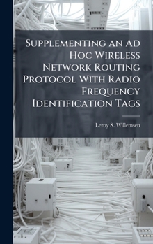 Hardcover Supplementing an Ad Hoc Wireless Network Routing Protocol With Radio Frequency Identification Tags Book