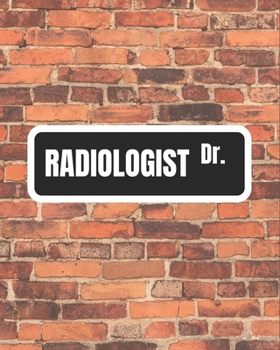 Radiologist Dr. - Daily Planner Radiologist gift: A 150 page daily planner for radiologist to organize the daily activities effectively. Cool classic tag on bricks cover!