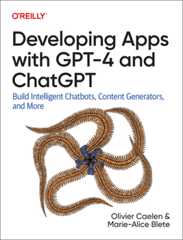 Paperback Developing Apps with GPT-4 and ChatGPT: Build Intelligent Chatbots, Content Generators, and More Book