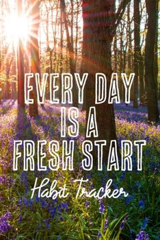 Paperback Every Day is a Fresh Start Habit Tracker: Monthly Color-In Charts to Track Your New Habits Book
