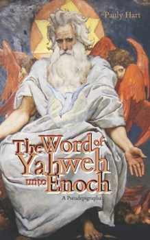 The Word of Yahweh unto Enoch: A Pseudepigrapha (Ancient & Historical Fiction)