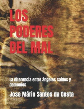 Paperback Los Poderes del Mal: La diferencia entre ángeles caídos y demonios [Spanish] Book