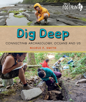 Hardcover Dig Deep: Connecting Archaeology, Oceans and Us Book