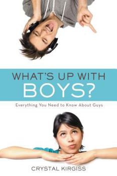 Paperback What's Up with Boys?: Everything You Need to Know about Guys Book