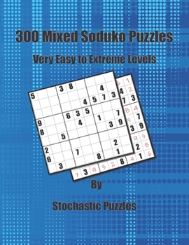 Paperback 300 Mixed Soduko Puzzles: Very Easy to Extreme Levels Book