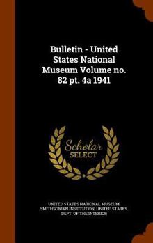 Hardcover Bulletin - United States National Museum Volume No. 82 PT. 4a 1941 Book