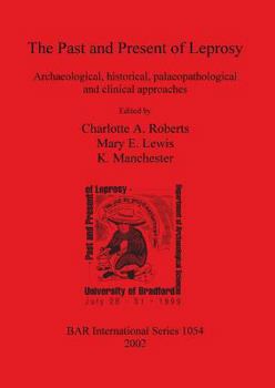 Paperback The Past and Present of Leprosy: Archaeological, historical, palaeopathological and clinical approaches Book