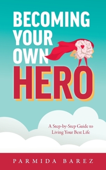 Paperback Becoming Your Own Hero: A Step-by-Step Guide to Living Your Best Life Book
