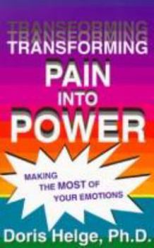 Paperback Transforming Pain Into Power: Making the Most of Your Emotions Book
