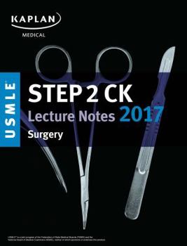 Paperback USMLE Step 2 CK Lecture Notes 2017: Surgery (Kaplan Test Prep) Book