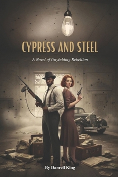 Cypress and Steel: A Novel of Unyielding Rebellion