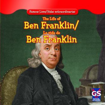 The Life of Ben Franklin / La Vida de Benjamin Franklin - Book  of the Famous Lives / Vidas Extraordinarias