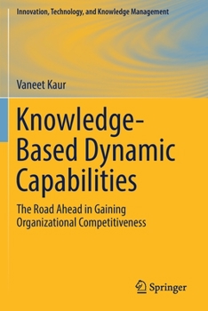 Paperback Knowledge-Based Dynamic Capabilities: The Road Ahead in Gaining Organizational Competitiveness Book