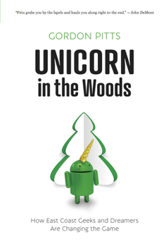 Hardcover Unicorn in the Woods: How East Coast Geeks and Dreamers Are Changing the Game Book