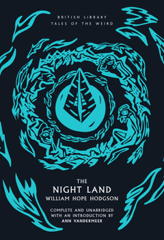 The Night Land - Book  of the British Library Tales of the Weird