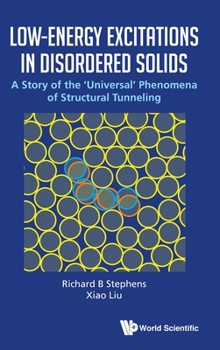 Hardcover Low-Energy Excitations in Disordered Solids: A Story of the 'Universal' Phenomena of Structural Tunneling Book