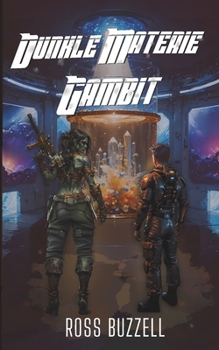 Dunkle-Materie-Gambit: Eine Weltraumopernserie (Raumschiff-Banditen) (German Edition)