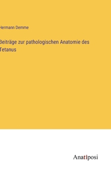 Hardcover Beiträge zur pathologischen Anatomie des Tetanus [German] Book