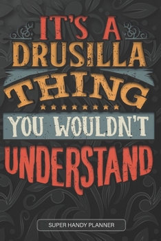 It's A Drusilla Thing You Wouldn't Understand: Drusilla Name Planner With Notebook Journal Calendar Personal Goals Password Manager & Much More, Perfect Gift For Drusilla