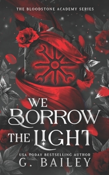 We Borrow The Light (The Bloodstone Academy Series)