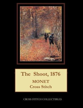 Paperback The Shoot, 1876: Monet Cross Stitch Pattern [Large Print] Book