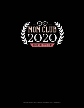 Mom Club 2020 Inductee: Graph Paper Notebook - 0.25 Inch (1/4") Squares