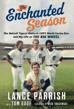 Paperback The Enchanted Season: The Detroit Tigers' Historic 1984 World Series Run and My Life as Book