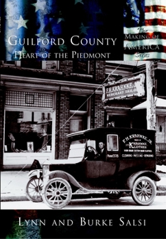 Guilford County:  The Heart of the Piedmont   (NC)  (Making of America)