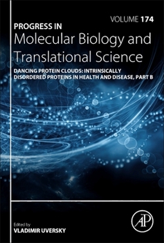 Hardcover Dancing Protein Clouds: Intrinsically Disordered Proteins in Health and Disease, Part B: Volume 174 Book