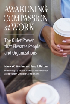 Paperback Awakening Compassion at Work: The Quiet Power That Elevates People and Organizations Book