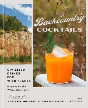 Hardcover Backcountry Cocktails: Civilized Drinks for Wild Places Book