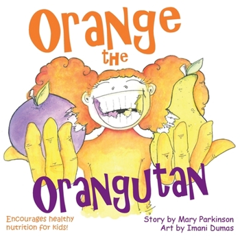 Paperback Orange the Orangutan: Encourages Healthy Nutrition for Kids Book